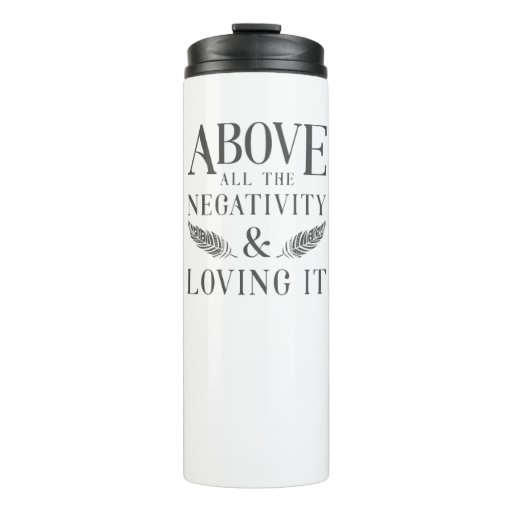 Image of Above the Negativity Thermal Tumbler