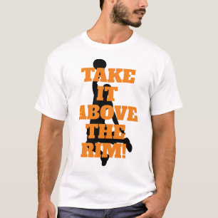 Above The Rim Basketball Phrase with Orange Text T-Shirt