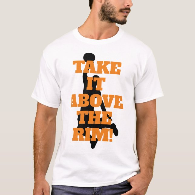 Above The Rim | Basketball Phrase with Orange Text T-Shirt (Front)