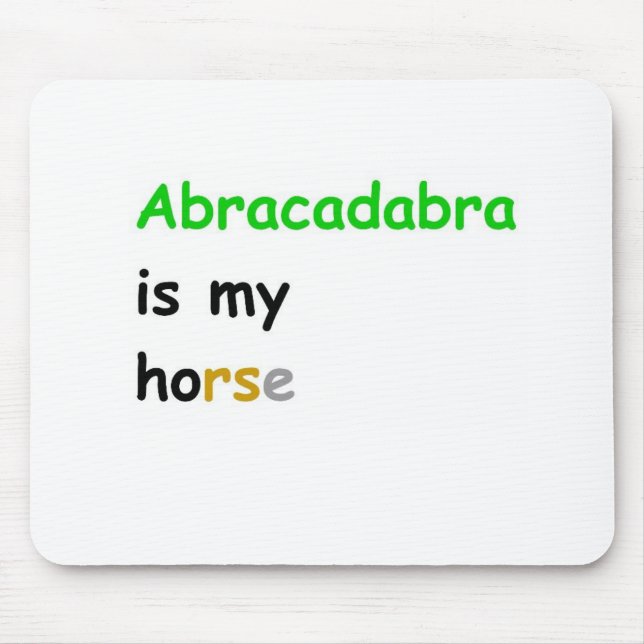 Abracadabra is my horse mouse mat (Front)