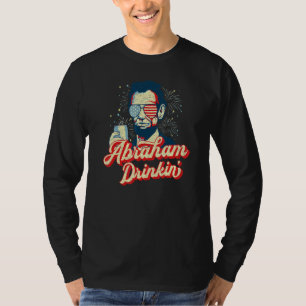 Abraham Drinkin Abe Drinkin Like Lincoln Usa July T-Shirt
