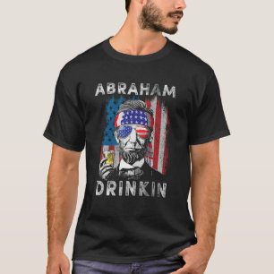 Abraham Drinkin   Abe Lincoln Merica USA July 4th T-Shirt