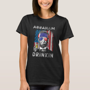 Abraham Drinkin   Abe Lincoln Merica USA July 4th T-Shirt