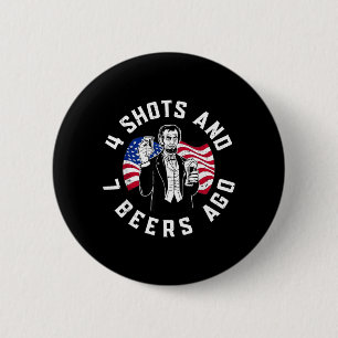 Abraham Lincoln 4 Shots and 7 Beers Ago Drinking 6 Cm Round Badge