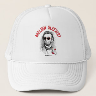 Abraham Lincoln - Abolish Sleevery Trucker Hat