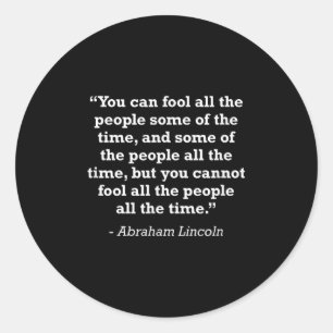 Abraham Lincoln Cannot Fool The People Freedom Quo Classic Round Sticker