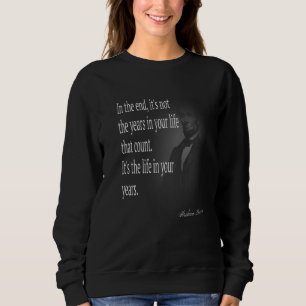 Abraham Lincoln Famous Quotes Patriotic   Sweatshirt