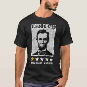 Abraham Lincoln Ford's Theatre Would Not Recommend T-Shirt