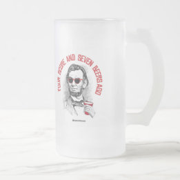 Abraham Lincoln - Four Score and Seven Beers Ago Frosted Glass Beer Mug