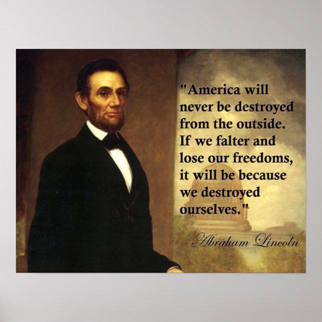 Abraham Lincoln Quote "America will never be..." Poster (Front)