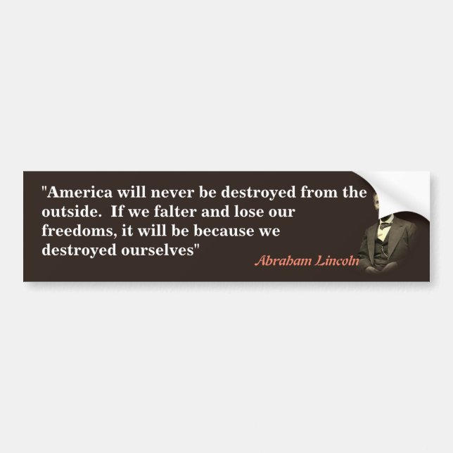 Abraham Lincoln Quote On America’s Destruction Bumper Sticker (Front)