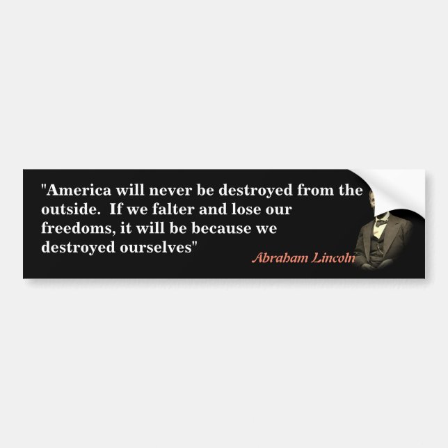 Abraham Lincoln Quote On America’s Destruction Bumper Sticker (Front)