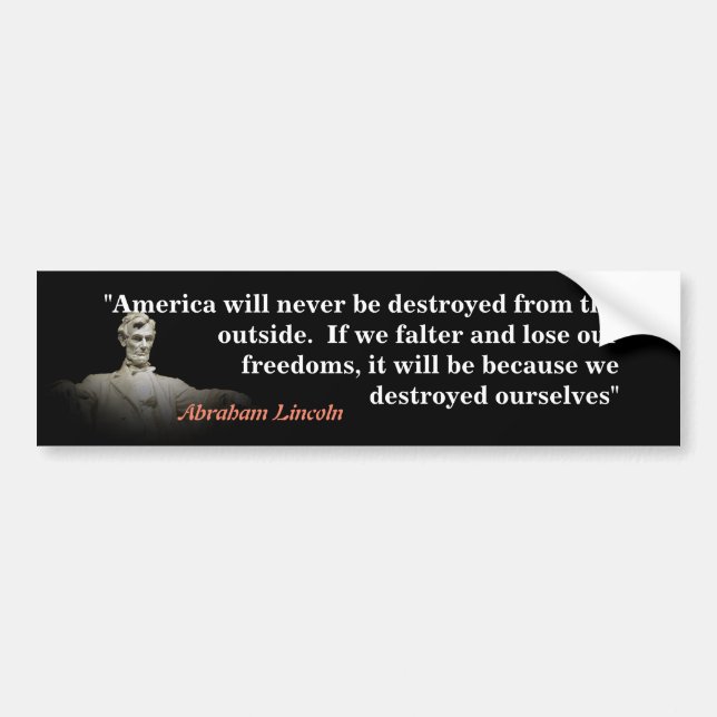 Abraham Lincoln Quote on America's Destruction Bumper Sticker (Front)