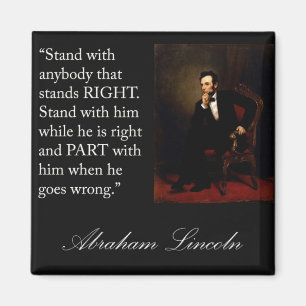 Abraham Lincoln Quote "Stand with anybody..." Magnet