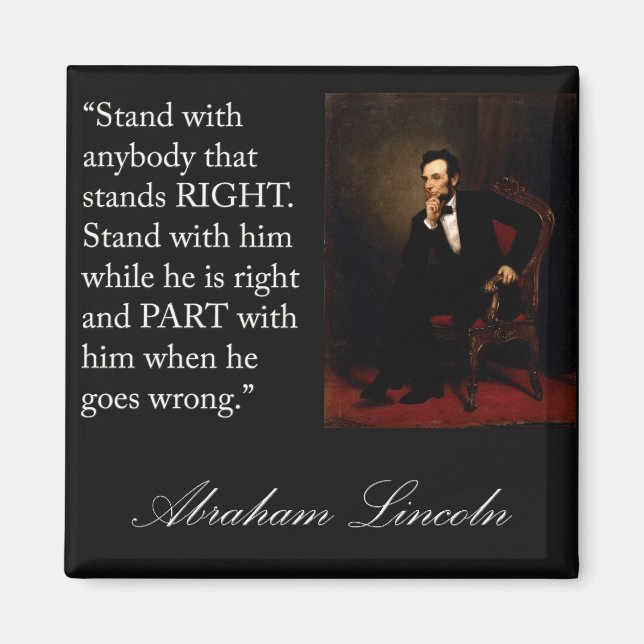 Abraham Lincoln Quote "Stand with anybody..." Magnet (Front)