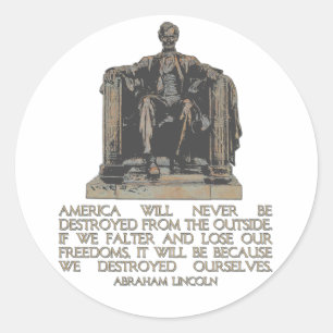Abraham Lincoln Quote: We Destroyed Ourselves Classic Round Sticker