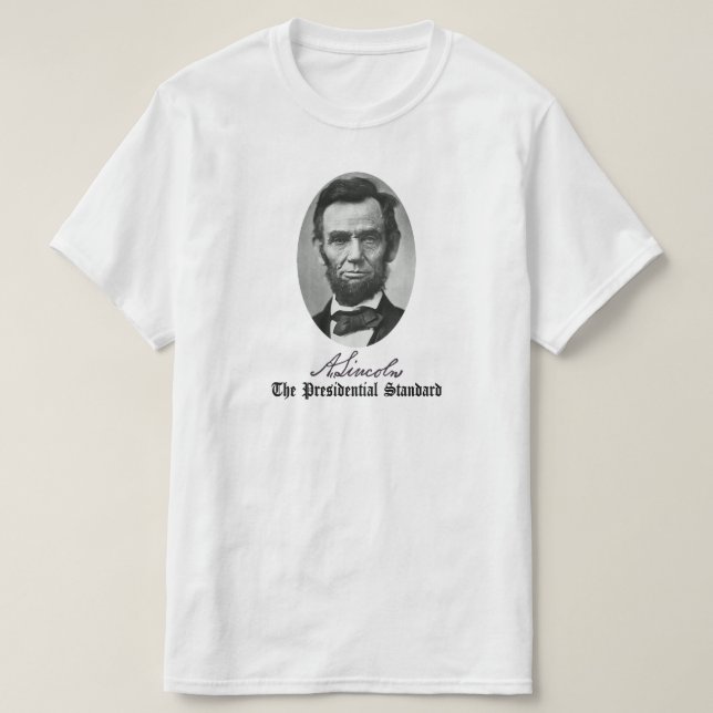 Abraham Lincoln, The Presidential Standard. T-Shirt (Design Front)