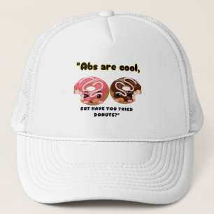 ABS ARE COOL BUT HAVE TO TRY DONUTS TRUCKER HAT
