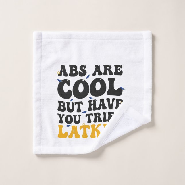 Abs Are Cool But Have You tried Latkes Hanukkah Wash Cloth (Wash Cloth)