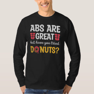 Abs are great but have you tried donuts fitness wo T-Shirt