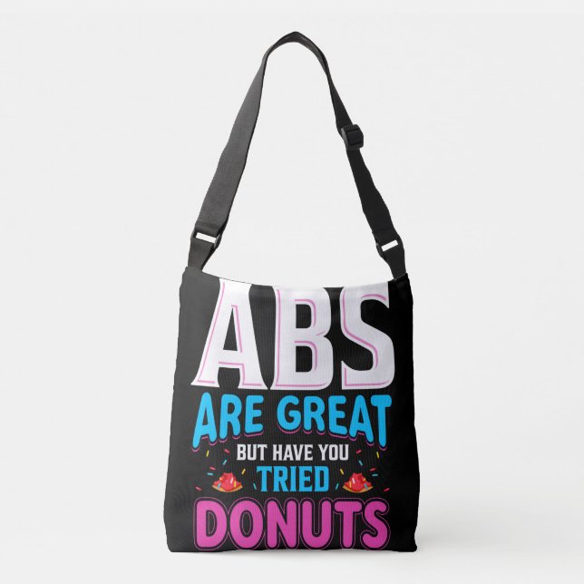 Abs Are Great But Have You Tried Doughnuts? Crossbody Bag (Front)