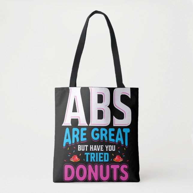 Abs Are Great But Have You Tried Doughnuts? Tote Bag (Front)