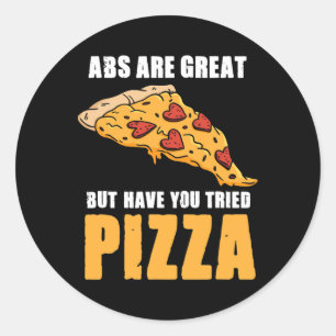 Abs Are Great But Have You Tried Pizza Love Fitnes Classic Round Sticker