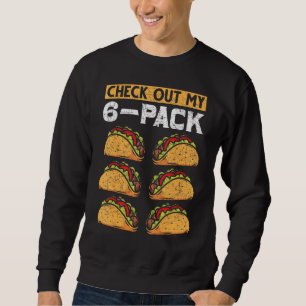 Abs Gym Workout Check Out My 6 Pack Foodie Taco Sweatshirt