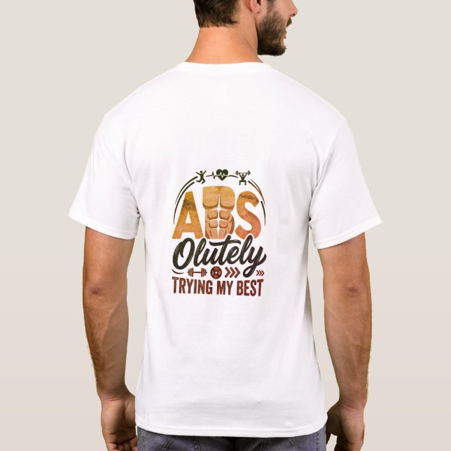 Abs-olutely trying my best T-Shirt (Back)