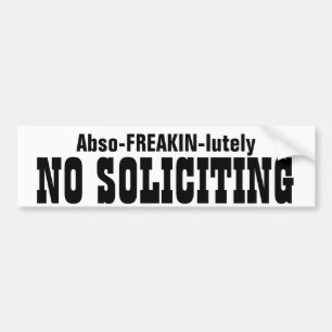Abso FREAKIN Lutely  No Soliciting Bumper Sticker