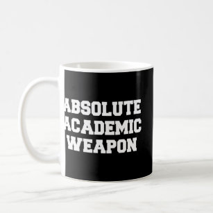 Absolute Academic Weapon Funny Academic  Coffee Mug