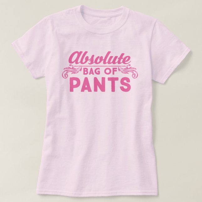 Absolute Bag Of Pants T-Shirt (Design Front)