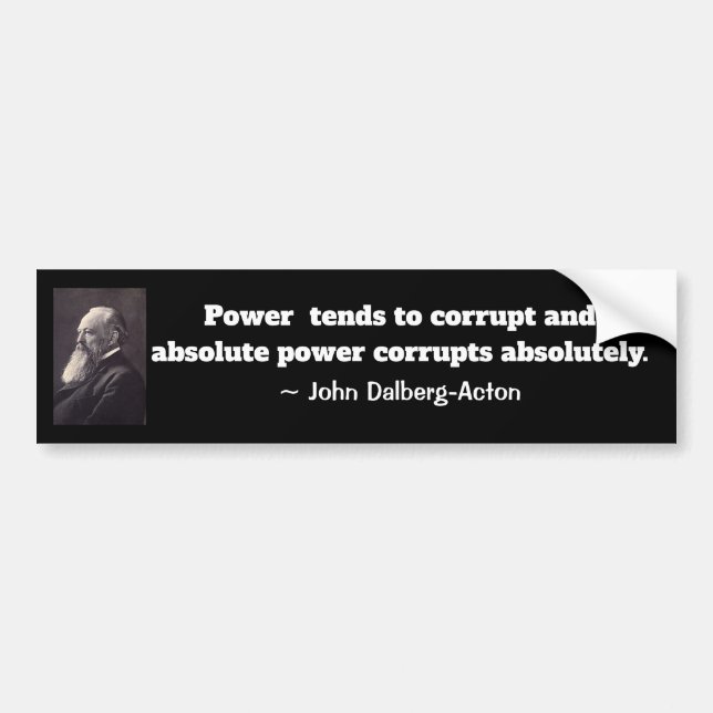 Absolute Power Corrupts Bumper Sticker (Front)