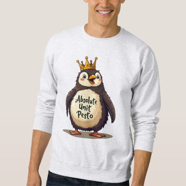 Absolute Unit Pesto - The King Penguin Sweatshirt (Front)
