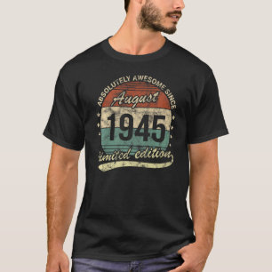 Absolutely Awesome Since August 1945 Man Woman Bir T-Shirt