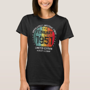 Absolutely Awesome Since February 1951 Man Woman B T-Shirt