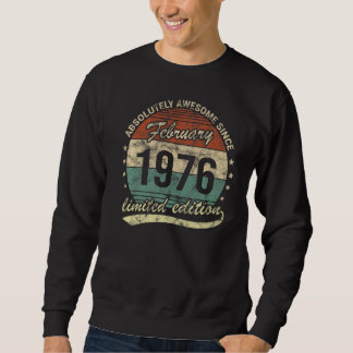 Absolutely Awesome Since February 1976 Man Woman B Sweatshirt