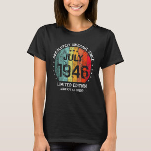 Absolutely Awesome Since July 1946 Man Woman Birth T-Shirt