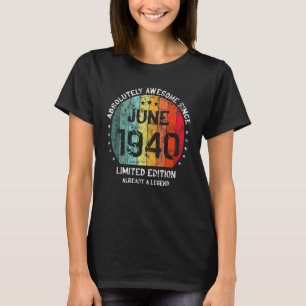 Absolutely Awesome Since June 1940 Man Woman Birth T-Shirt