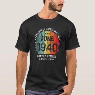 Absolutely Awesome Since June 1940 Man Woman Birth T-Shirt