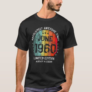 Absolutely Awesome Since June 1960 Man Woman Birth T-Shirt