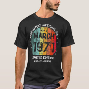 Absolutely Awesome Since March 1971 Man Woman Birt T-Shirt