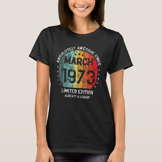 Absolutely Awesome Since March 1973 Man Woman Birt T-Shirt (Front)