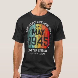 Absolutely Awesome Since May 1945 Man Woman Birthd T-Shirt