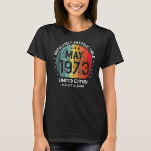 Absolutely Awesome Since May 1973 Man Woman Birthd T-Shirt