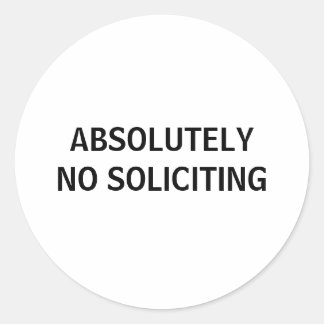ABSOLUTELY NO SOLICITING CLASSIC ROUND STICKER