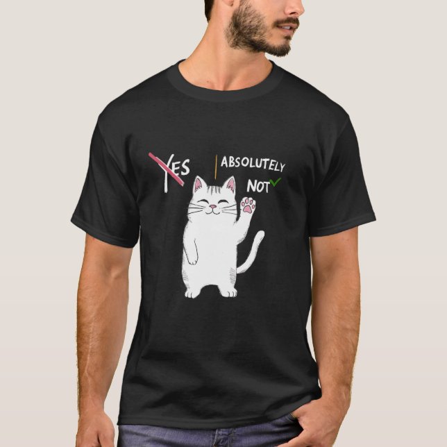 Absolutely Not Funny Cat Meme Hilarious Introvert  T-Shirt (Front)