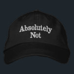 Absolutely Not Gift for Dad Mum Funny Christmas Embroidered Hat<br><div class="desc">Absolutely Not baseball dad hat, mum answer embroidered ball cap, Christmas gift for mummy birthday, custom embroidery funny sarcastic mum, wife girlfriend mummy daddy husband, personalised comedy quote joke present, father's day mother's mother minimalist, new cranky humour anniversary Valentine's, adulting from daughter son child, thanks women men silly unhinged</div>