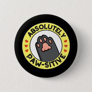 Absolutely Pawsitive Funny Paw Pun Dark BG 6 Cm Round Badge