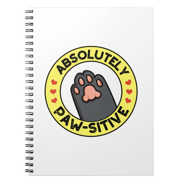 Absolutely Pawsitive Funny Paw Pun  Notebook (Front)